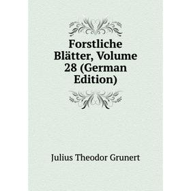 

Книга Forstliche Blätter, Volume 28 (German Edition)