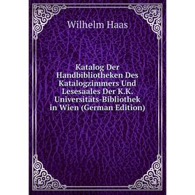

Книга Katalog Der Handbibliotheken Des Katalogzimmers Und Lesesaales Der K. K. Universitäts-Bibliothek in Wien