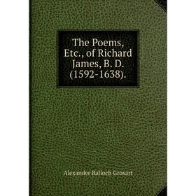 

Книга The Poems, Etc., of Richard James, B. D. (1592-1638)