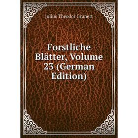 

Книга Forstliche Blätter, Volume 23 (German Edition)