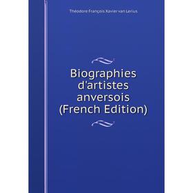 

Книга Biographies d'artistes anversois (French Edition)