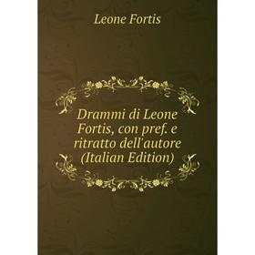 

Книга Drammi di Leone Fortis, con pref. e ritratto dell'autore (Italian Edition)