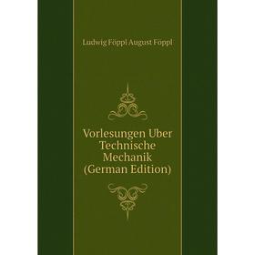 

Книга Vorlesungen Uber Technische Mechanik (German Edition)