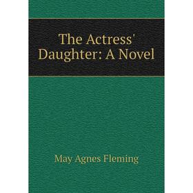 

Книга The Actress' Daughter: A Novel