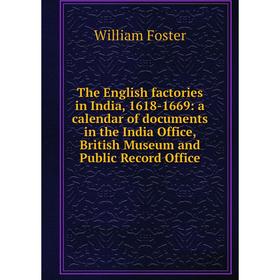 

Книга The English factories in India, 1618-1669: a calendar of documents in the India Office, British Museum and Public Record Office