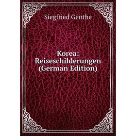 

Книга Korea: Reiseschilderungen