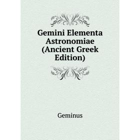 

Книга Gemini Elementa Astronomiae (Ancient Greek Edition)