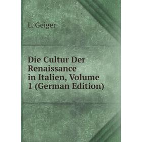

Книга Die Cultur Der Renaissance in Italien, Volume 1 (German Edition)