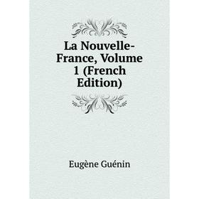 

Книга La Nouvelle-France, Volume 1
