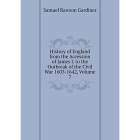 

Книга History of England from the Accession of James I. to the Outbreak of the Civil War 1603-1642, Volume 7