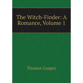 

Книга The Witch-Finder: A Romance, Volume 1