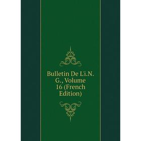 

Книга Bulletin De L'i.N.G., Volume 16 (French Edition)