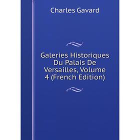 

Книга Galeries Historiques Du Palais De Versailles, Volume 4 (French Edition)