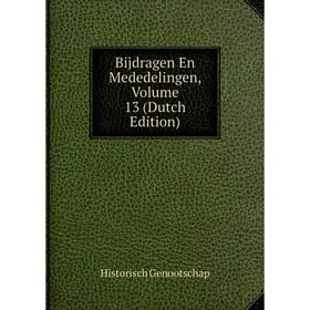 

Книга Bijdragen En Mededelingen, Volume 13 (Dutch Edition)