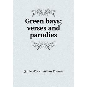 

Книга Green bays; verses and parodies