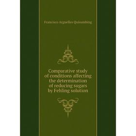 

Книга Comparative study of conditions affecting the determination of reducing sugars by Fehling solution