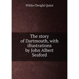 

Книга The story of Dartmouth, with illustrations by John Albert Seaford
