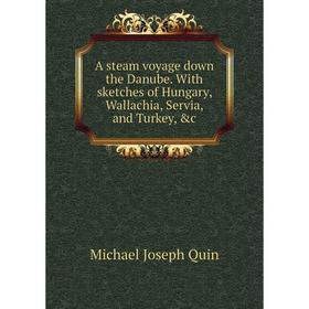 

Книга A steam voyage down the Danube. With sketches of Hungary, Wallachia, Servia, and Turkey, &c