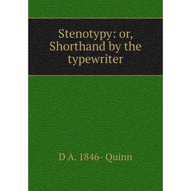 

Книга Stenotypy: or, Shorthand by the typewriter