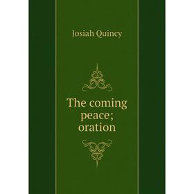 

Книга The coming peace; oration