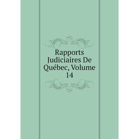 

Книга Rapports Judiciaires De Québec, Volume 14
