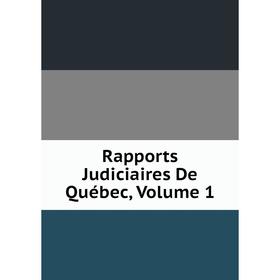

Книга Rapports Judiciaires De Québec, Volume 1