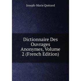 

Книга Dictionnaire Des Ouvrages Anonymes, Volume 2 (French Edition)