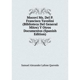 

Книга Mocoví Ms Del P Francisco Tavolini (Biblioteca Del General Mitre) Y Otros Documentos