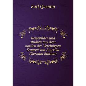 

Книга Reisebilder und studien aus dem norden der Vereinigten Staaten von Amerika (German Edition)