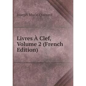 

Книга Livres À Clef, Volume 2
