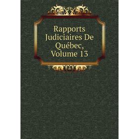 

Книга Rapports Judiciaires De Québec, Volume 13