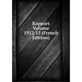 

Книга Rapport Volume 1912/13 (French Edition)