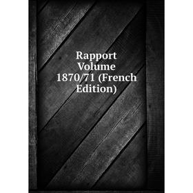 

Книга Rapport Volume 1870/71 (French Edition)