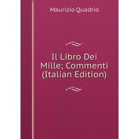 

Книга Il Libro Dei Mille; Commenti (Italian Edition)