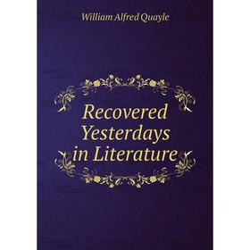 

Книга Recovered Yesterdays in Literature