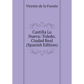 

Книга Castilla La Nueva: Toledo. Ciudad Real (Spanish Edition)