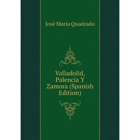 

Книга Valladolid, Palencia Y Zamora (Spanish Edition)