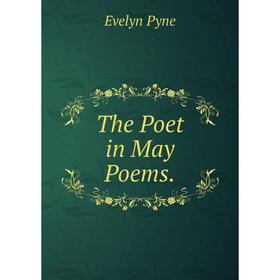 

Книга The Poet in May Poems.