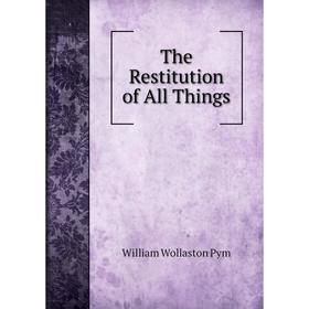 

Книга The Restitution of All Things