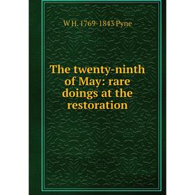 

Книга The twenty-ninth of May: rare doings at the restoration