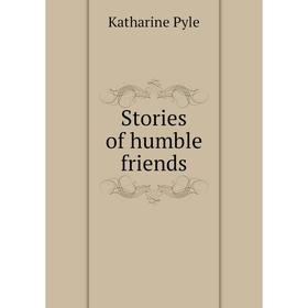 

Книга Stories of humble friends