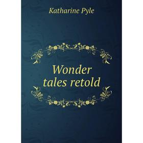 

Книга Wonder tales retold