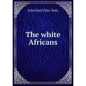 

Книга The white Africans