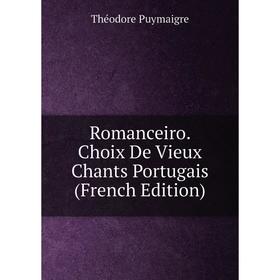 

Книга Romanceiro. Choix De Vieux Chants Portugais (French Edition)