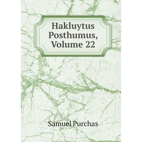 

Книга Hakluytus Posthumus, Volume 22