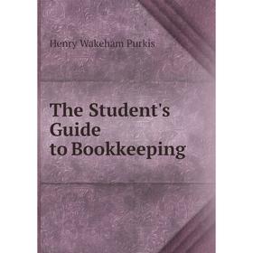 

Книга The Student's Guide to Bookkeeping