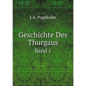 

Книга Geschichte Des ThurgausBand 1