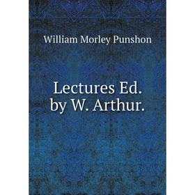 

Книга Lectures Ed by W Arthur