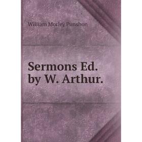 

Книга Sermons Ed. by W. Arthur.