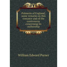 

Книга Palmerin of England; some remarks on this Romance and of the controversy concerning its authorship